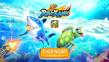 Bắn Cá Rùa Xanh - Trò chơi độc đáo và hấp dẫn